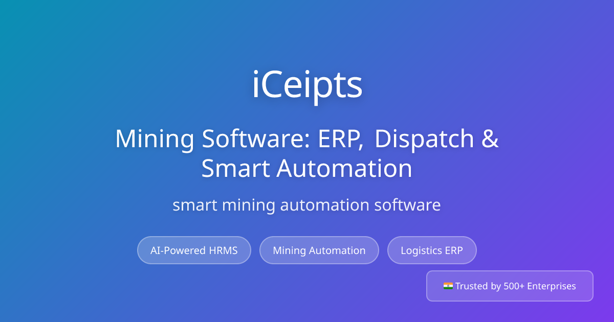 Mining Software — ERP, Dispatch & Smart Automation | iCeipts
